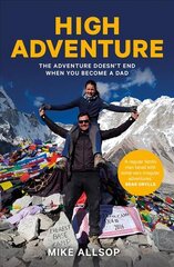 High Adventure: The adventure doesn't end when you become a dad цена и информация | Путеводители, путешествия | pigu.lt