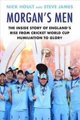 Morgan's Men: The Inside Story of England's Rise from Cricket World Cup Humiliation to Glory Main kaina ir informacija | Knygos apie sveiką gyvenseną ir mitybą | pigu.lt