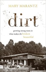 Dirt Growing Strong Roots in What Makes the Broken Beautiful kaina ir informacija | Dvasinės knygos | pigu.lt