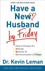 Have a New Husband by Friday How to Change His Attitude, Behavior & Communication in 5 Days цена и информация | Духовная литература | pigu.lt