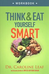 Think and Eat Yourself Smart Workbook A Neuroscientific Approach to a Sharper Mind and Healthier Life kaina ir informacija | Saviugdos knygos | pigu.lt