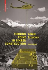 Turning Point in Timber Construction: A New Economy kaina ir informacija | Knygos apie architektūrą | pigu.lt
