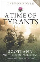 Time of Tyrants: Scotland and the Second World War New Edition цена и информация | Исторические книги | pigu.lt