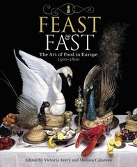 Feast & Fast: The Art of Food in Europe, 1500-1800 kaina ir informacija | Knygos apie meną | pigu.lt
