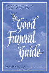 Good Funeral Guide: Everything you need to know -- Everything you need to do цена и информация | Самоучители | pigu.lt