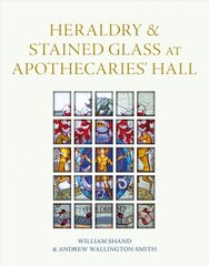 Heraldry and Stained Glass at Apothecaries' Hall цена и информация | Исторические книги | pigu.lt