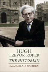 Hugh Trevor-Roper: The Historian kaina ir informacija | Biografijos, autobiografijos, memuarai | pigu.lt