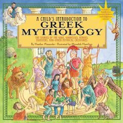 Child's Introduction To Greek Mythology: The Stories of the Gods, Goddesses, Heroes, Monsters, and Other Mythical Creatures kaina ir informacija | Knygos paaugliams ir jaunimui | pigu.lt