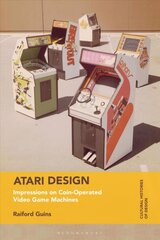 Atari Design: Impressions on Coin-Operated Video Game Machines kaina ir informacija | Knygos apie meną | pigu.lt