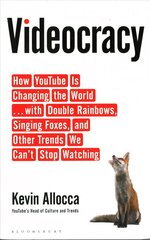 Videocracy: How YouTube Is Changing the World . . . with Double Rainbows, Singing Foxes, and Other Trends We Cant Stop Watching цена и информация | Книги по социальным наукам | pigu.lt