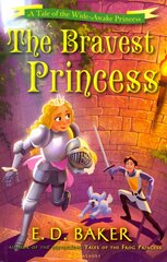 Bravest Princess: A Tale of the Wide-Awake Princess цена и информация | Книги для подростков и молодежи | pigu.lt