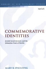 Commemorative Identities: Jewish Social Memory and the Johannine Feast of Booths kaina ir informacija | Dvasinės knygos | pigu.lt