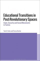 Educational Transitions in Post-Revolutionary Spaces: Islam, Security, and Social Movements in Tunisia kaina ir informacija | Socialinių mokslų knygos | pigu.lt