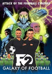 F2: Galaxy of Football: Attack of the Football Cyborgs (THE FOOTBALL BOOK OF THE YEAR!) kaina ir informacija | Knygos apie sveiką gyvenseną ir mitybą | pigu.lt