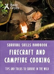 Bear Grylls Survival Skills: Firecraft & Campfire Cooking kaina ir informacija | Knygos paaugliams ir jaunimui | pigu.lt