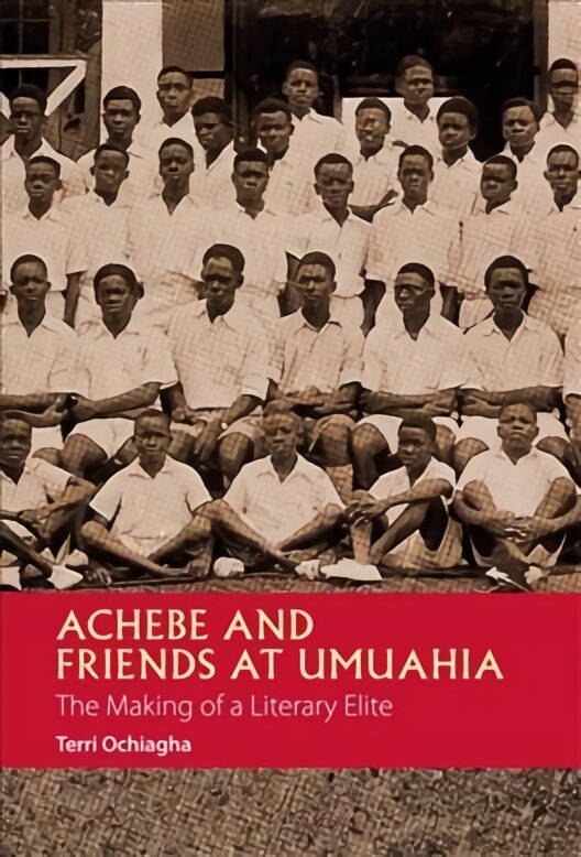Achebe and Friends at Umuahia: The Making of a Literary Elite kaina ir informacija | Istorinės knygos | pigu.lt