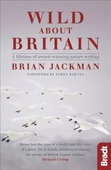 Wild About Britain: A lifetime of award-winning nature writing цена и информация | Книги о питании и здоровом образе жизни | pigu.lt