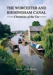 Worcester and Birmingham Canal: Chronicles of the Cut цена и информация | Путеводители, путешествия | pigu.lt