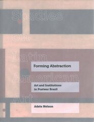Forming Abstraction: Art and Institutions in Postwar Brazil kaina ir informacija | Knygos apie meną | pigu.lt