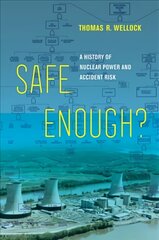 Safe Enough?: A History of Nuclear Power and Accident Risk цена и информация | Исторические книги | pigu.lt