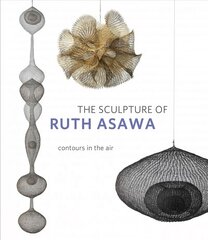 Sculpture of Ruth Asawa, Second Edition: Contours in the Air 2nd edition kaina ir informacija | Knygos apie meną | pigu.lt