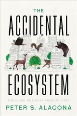 Accidental Ecosystem: People and Wildlife in American Cities цена и информация | Книги по социальным наукам | pigu.lt