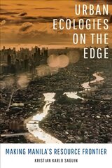 Urban Ecologies on the Edge: Making Manila's Resource Frontier kaina ir informacija | Socialinių mokslų knygos | pigu.lt