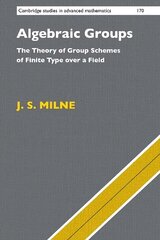 Algebraic Groups: The Theory of Group Schemes of Finite Type over a Field kaina ir informacija | Ekonomikos knygos | pigu.lt