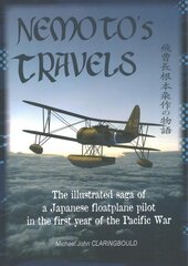 Nemoto'S Travels: The Illustrated Saga of a Japanese Floatplane Pilot in the First Year of the Pacific War kaina ir informacija | Istorinės knygos | pigu.lt