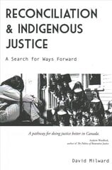 Reconciliation and Indigenous Justice: A Search for Ways Forward kaina ir informacija | Ekonomikos knygos | pigu.lt
