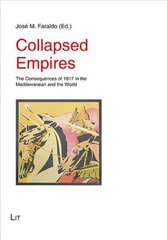 Collapsed Empires: The Consequences of 1917 in the Mediterranean and the World kaina ir informacija | Istorinės knygos | pigu.lt