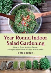 Year-Round Indoor Salad Gardening: How to Grow Nutrient-Dense, Soil-Sprouted Greens in Less Than 10 days цена и информация | Книги по садоводству | pigu.lt