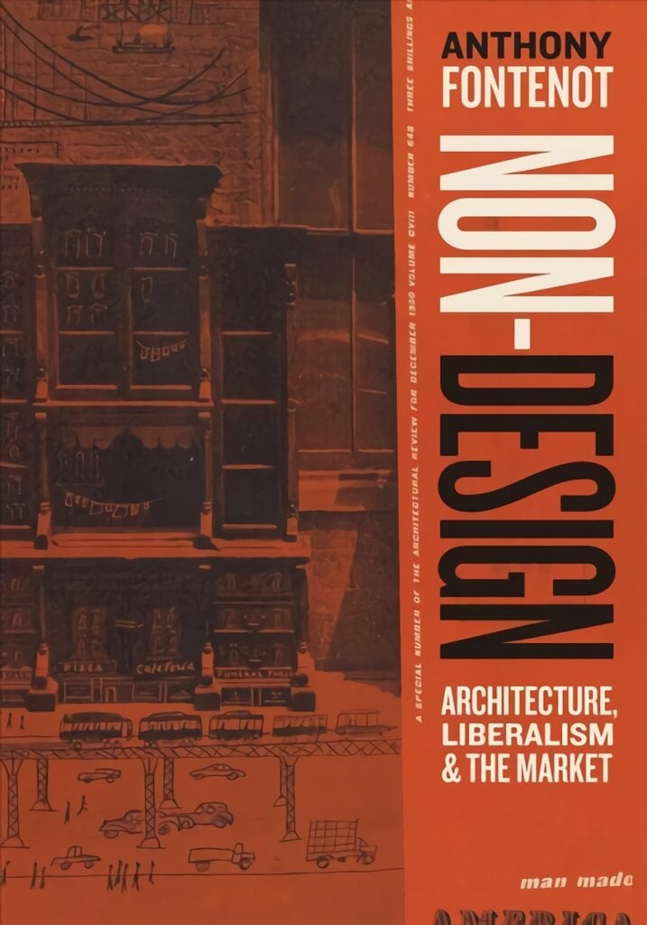 Non-Design: Architecture, Liberalism, and the Market kaina ir informacija | Knygos apie architektūrą | pigu.lt