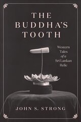 Buddha's Tooth: Western Tales of a Sri Lankan Relic kaina ir informacija | Dvasinės knygos | pigu.lt