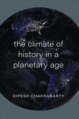 Climate of History in a Planetary Age kaina ir informacija | Knygos apie sveiką gyvenseną ir mitybą | pigu.lt