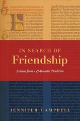 In Search of Friendship: Lessons From a Monastic Tradition kaina ir informacija | Dvasinės knygos | pigu.lt