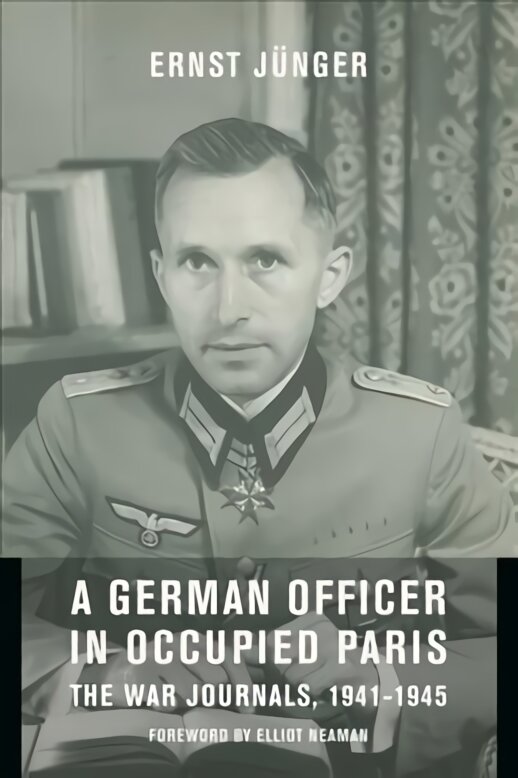 German Officer in Occupied Paris: The War Journals, 1941-1945 kaina ir informacija | Istorinės knygos | pigu.lt