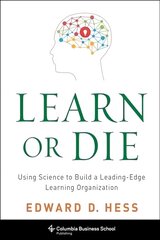 Learn or Die: Using Science to Build a Leading-Edge Learning Organization kaina ir informacija | Ekonomikos knygos | pigu.lt