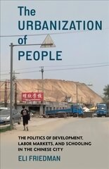 Urbanization of People: The Politics of Development, Labor Markets, and Schooling in the Chinese City kaina ir informacija | Socialinių mokslų knygos | pigu.lt