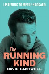 Running Kind: Listening to Merle Haggard цена и информация | Биографии, автобиографии, мемуары | pigu.lt