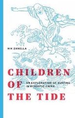 Children of the Tide: An Exploration of Surfing in Dynastic China kaina ir informacija | Knygos apie sveiką gyvenseną ir mitybą | pigu.lt