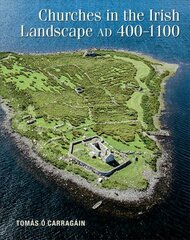 Churches in the Irish Landscape Ad 400-1100 цена и информация | Исторические книги | pigu.lt