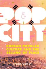 Pop City: Korean Popular Culture and the Selling of Place kaina ir informacija | Socialinių mokslų knygos | pigu.lt