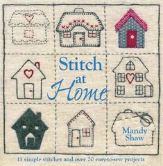 Stitch at Home: Make Your House a Home with Over 20 Handmade Projects kaina ir informacija | Knygos apie sveiką gyvenseną ir mitybą | pigu.lt