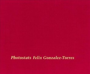 Felix Gonzalez-Torres: Photostats kaina ir informacija | Knygos apie meną | pigu.lt