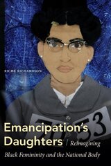 Emancipation's Daughters: Reimagining Black Femininity and the National Body цена и информация | Книги по социальным наукам | pigu.lt