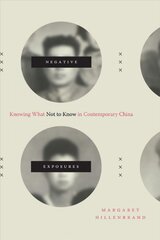 Negative Exposures: Knowing What Not to Know in Contemporary China kaina ir informacija | Istorinės knygos | pigu.lt