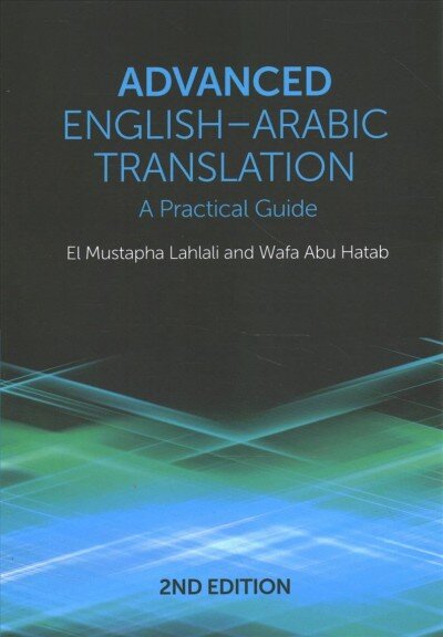 Advanced English-Arabic Translation: A Practical Guide 2nd edition цена и информация | Užsienio kalbos mokomoji medžiaga | pigu.lt