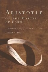 Aristotle on the Matter of Form: ? Feminist Metaphysics of Generation kaina ir informacija | Socialinių mokslų knygos | pigu.lt