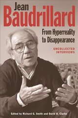 Jean Baudrillard: From Hyperreality to Disappearance: Uncollected Interviews kaina ir informacija | Istorinės knygos | pigu.lt
